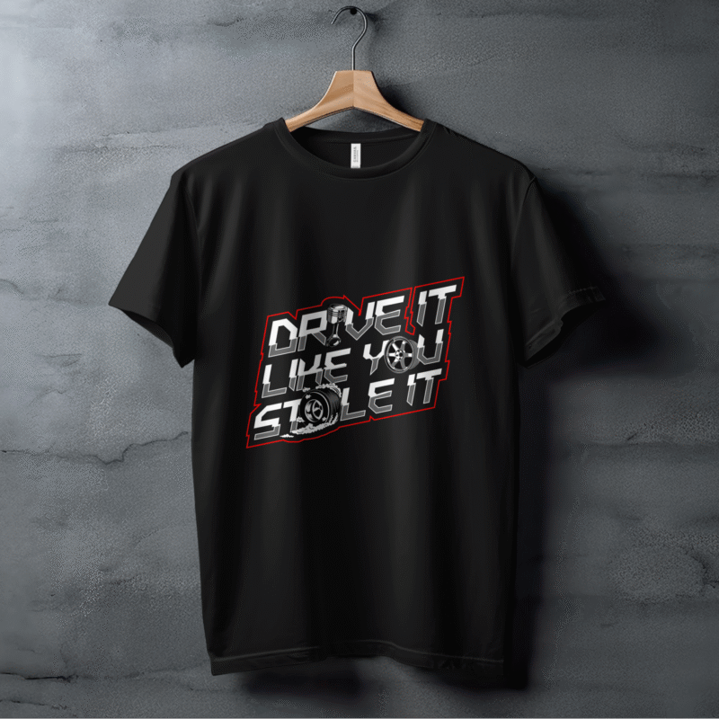 Drive It Like You Stole It T-Shirt